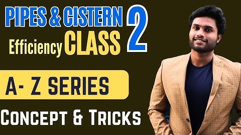 PIPES AND CISTERN  | Part - 02 | Efficiency | A TO Z SERIES - 02| RAILWAY| SSC|BANK | TNPSC | CAT
