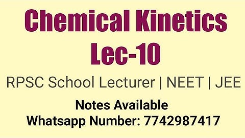 Chemical Kinetics Lec-10: Arrhenius Equation For RPSC First Grade School Lecturer | NEET | JEE...