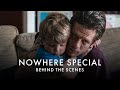 NOWHERE SPECIAL | Behind The Scenes