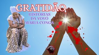 Gratidão | Histórias da Vovó Maria Conga
