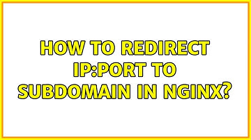 How to redirect ip:port to subdomain in Nginx? (2 Solutions!!)