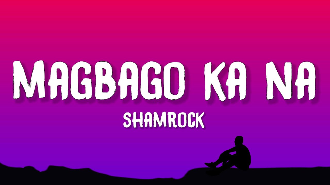 Shamrock Magbago Ka Na (Lyrics) YouTube