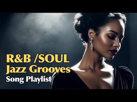 2025 🔥 R&B, Soul & Jazz Grooves 🎶 ✨ Song Playlist