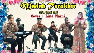 Madah Terakhir (Qasidah Cover : Lina Marni) Cipt. Ahmad Baqi