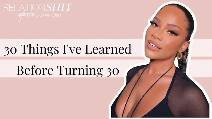 30 Things I've Learned Before Turning 30 | Relationshit with Kamie Crawford