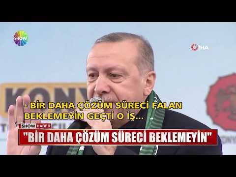 "Bir daha çözüm süreci beklemeyin"