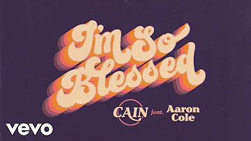 CAIN, Aaron Cole - I'm So Blessed ((Aaron Cole Mix) [Visualizer]) ft. Aaron Cole