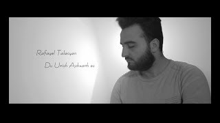 Miniatura del video "Rafayel Talasyan- Du Urish Ashxarh es // 2018 //"