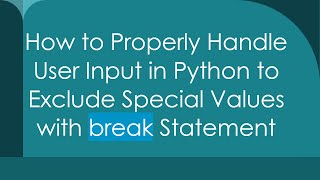 How to Properly Handle User Input in Python to Exclude Special Values with break Statement