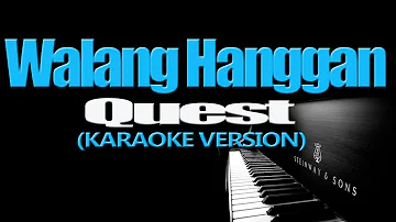 WALANG HANGGAN - Quest (KARAOKE VERSION)