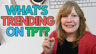 WHAT'S TRENDING ON TEACHERS PAY TEACHERS?  | TPT SELLER TIPS