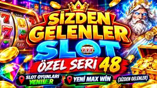 SİZDEN GELENLER SLOT ÖZEL SERİ 48 📍 SLOT OYUNLARI YENİLER 📍 YENİ MAX WİN 📍 (SİZDEN GELENLER)