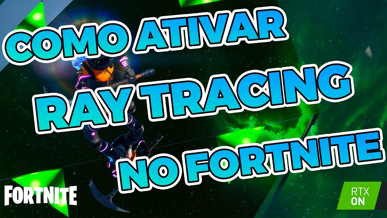 COMO ATIVAR RAY TRACING NO FORTNITE (RTX E GTX)!! 