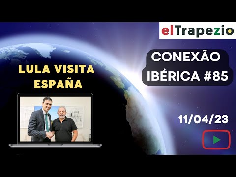 Conexão Ibérica (11/04/23 - Lula visitará España; Rosalía en Oporto; Ucrania y Marruecos 2030)