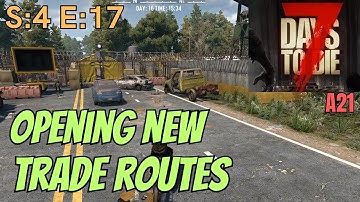 7 Days To Die (Gameplay) S:4 E:17 - Opening New Trade Routes