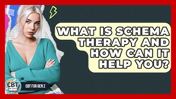 What Is Schema Therapy And How Can It Help You? - CBT for Gen Z