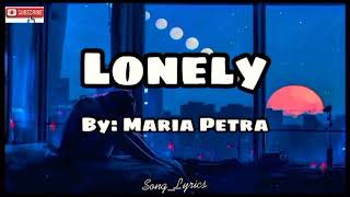 Lonely - Maria Petra (Lyrics)🎵 [Song_Lyrics]