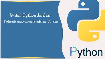 Pythonda string va tuple toifalari | 20-dars | Python darslari | Informatika 9-sinf