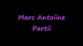 Marc Antoine - Parti.wmv