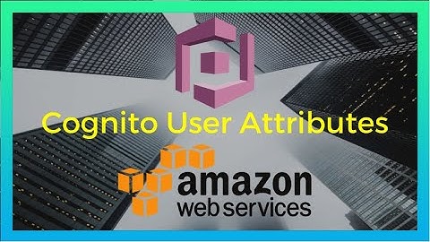 AWS Cognito Tutorial: User Attributes using React JS (2020) [Cognito Episode #7]