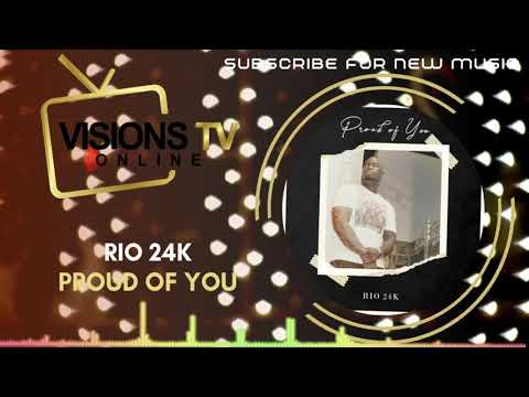 Rio 24K - Proud of You [Audio Visual] | VisionsTVOnline