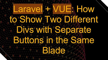 Laravel +  VUE: How to Show Two Different Divs with Separate Buttons in the Same Blade