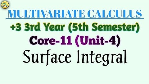 Multivariate Calculus | 5th Semester | Core-11 | Unit-4 | Surface Integral