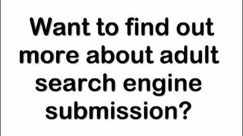 adult search engine submission: How To Promote Your Website And Boost Traffic
