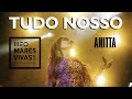 Anitta - Tudo Nosso | MEO Marés Vivas - AO VIVO em Portugal