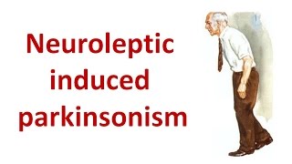 Neuroleptic Induced Parkinsonism