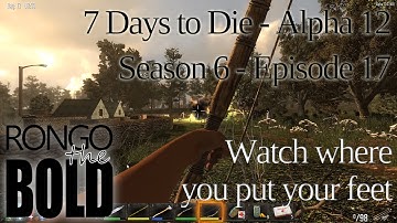Watch where you step | 7 Days to Die | Alpha 12 | Season 6 - Episode 17