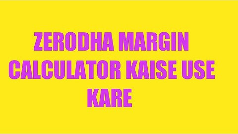 Zerodha margin calculator kaise use kare