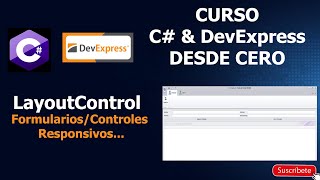 DevExpress y C#: LayoutControl - Formularios/Controles responsivos.