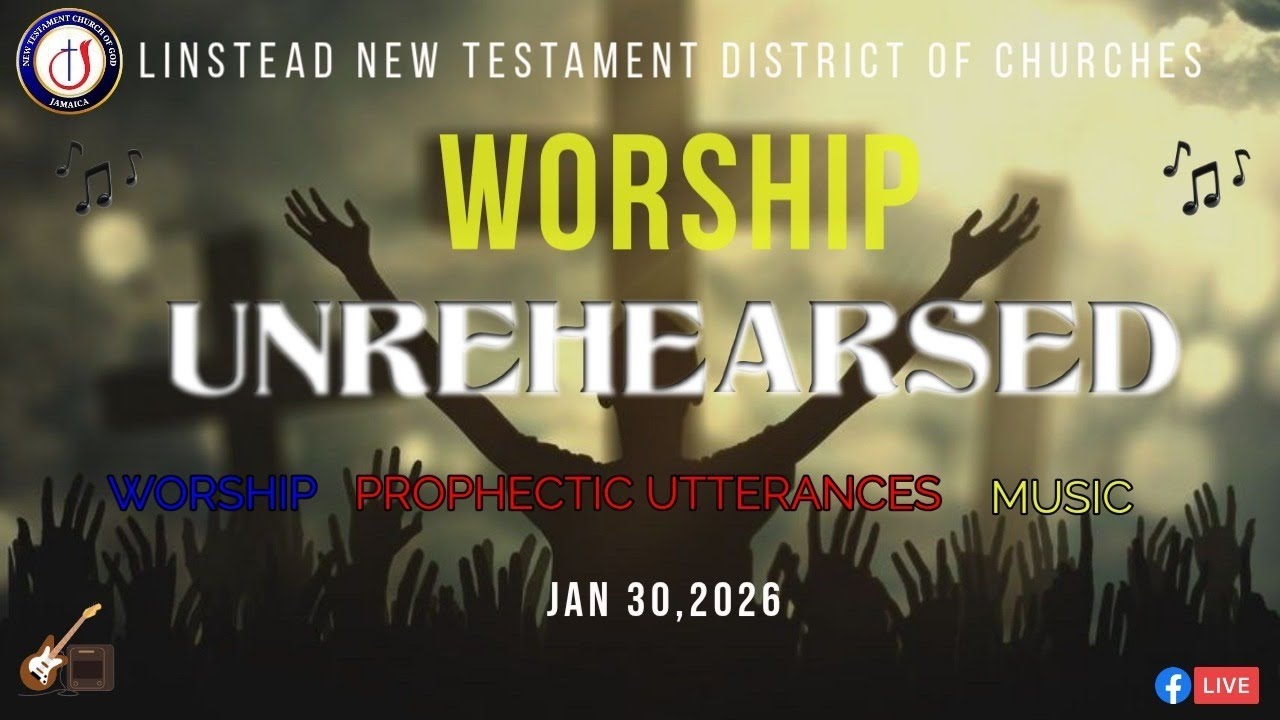 Linstead District of Churches | Worship Unrehearsed | January 30, 2026 ...