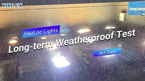 Long-term(365 Days) Weatherproof Test for Hazardous Location LED Lightings_THT-EX