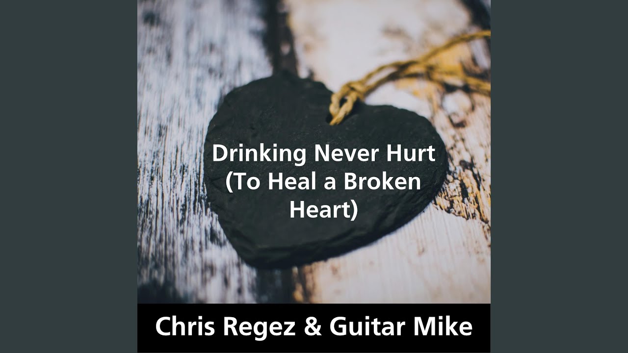 Drinking Never Hurt (To Heal a Broken Heart) (feat. Guitar Mike) - YouTube
