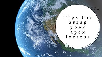 Tips on using the apex locator
