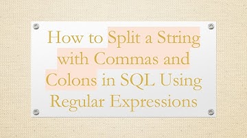 How to Split a String with Commas and Colons in SQL Using Regular Expressions