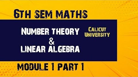 6 th semester Bsc mathematics Number theory and linear algebra Calicut University