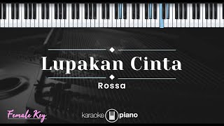 Lupakan Cinta - Rossa (KARAOKE PIANO - FEMALE KEY)