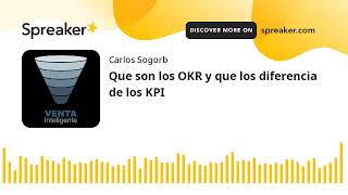Que son los OKR y que los diferencia de los KPI by Venta Inteligente 279 views 2 years ago 14 minutes, 34 seconds