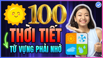 [Tổng hợp] 100 từ vựng tiếng Anh về Thời Tiết THÔNG DỤNG chắc chắn PHẢI BIẾT để giao tiếp giỏi