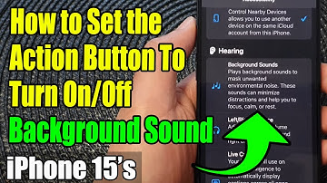 iPhone 15/15 Pro Max: How to Set the Action Button To Turn On/Off Background Sound
