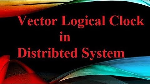 Vector Logical Clock in Distributed System