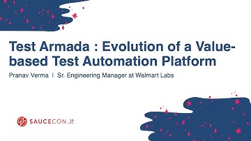 Test Armada : Evolution of a Value-based Test Automation Platform - Pranav Verma at Walmart Labs