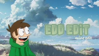 Edd edit/Eddsworld/