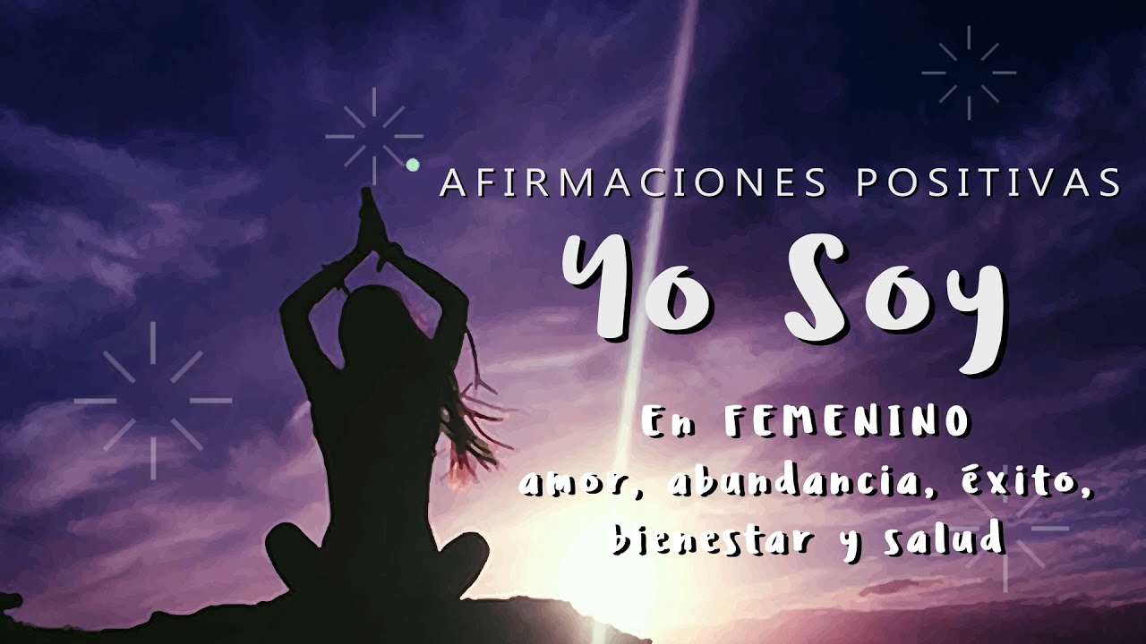 Afirmaciones YO SOY en FEMENINO | Manifiesta Amor, Abundancia, Éxito, Confianza, Bienestar y Salud