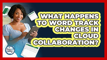What Happens To Word Track Changes In Cloud Collaboration? - Docs and Sheets Pro