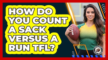 How Do You Count a Sack Versus a Run TFL?