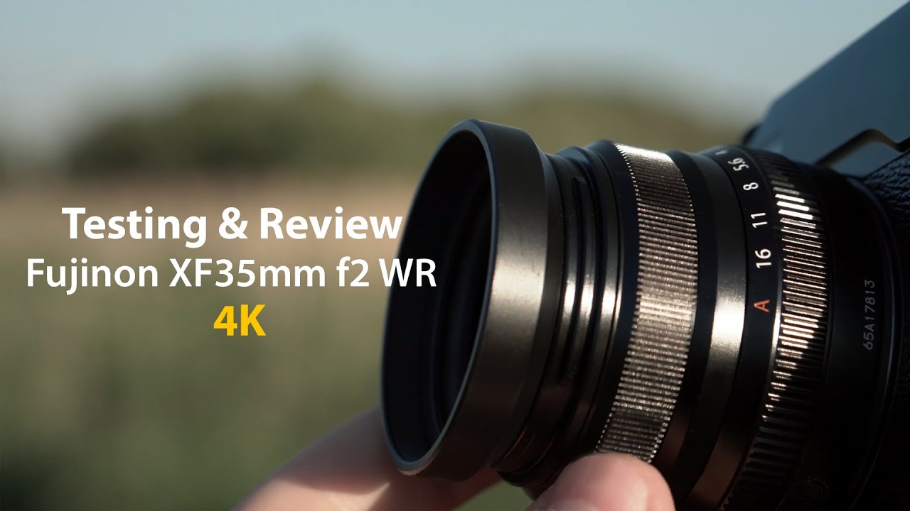 Review And Testing Of The Fuji Xf35mm F2 In 4k Youtube